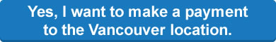 Yes, I want to make a payment to the Vancouver location